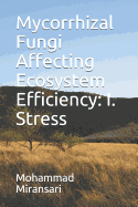 Mycorrhizal Fungi Affecting Ecosystem Efficiency: I. Stress
