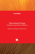 Mycorrhizal Fungi: Utilization in Agriculture and Forestry