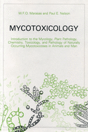 Mycotoxicology: Introduction to the Mycology, Plant Pathology, Chemistry, Toxicology, and Pathology of Naturally Occurring Mycotoxicoses in Animals and Man