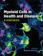 Myeloid Cells in Health and Disease: A Synthesis