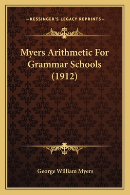 Myers Arithmetic for Grammar Schools (1912) - Myers, George William
