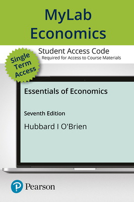 Mylab Economics with Pearson Etext -- Access Card -- For Essentials of Economics - Hubbard, R Glenn, and O'Brien, Anthony Patrick