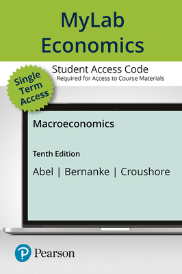 Mylab Economics with Pearson Etext -- Access Card -- For Macroeconomics - Abel, Andrew B, and Bernanke, Ben, and Croushore, Dean