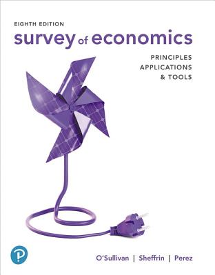 Mylab Economics with Pearson Etext -- Access Card -- For Survey of Economics: Principles, Applications, and Tools - O'Sullivan, Arthur, and Sheffrin, Steven, and Perez, Stephen