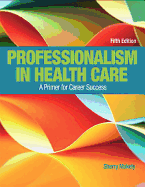 Mylab Health Professions with Pearson Etext -- Access Card -- For Professionalism in Health Care