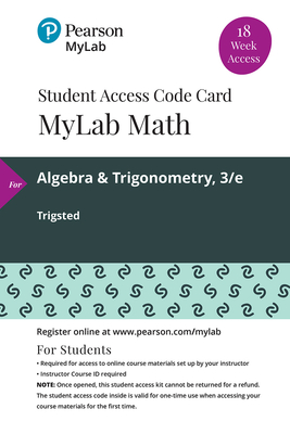 Mylab Math with Pearson Etext -- 18 Week Standalone Access Card -- For Algebra & Trigonometry - Trigsted, Kirk