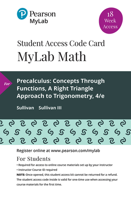 Mylab Math with Pearson Etext -- 18 Week Standalone Access Card -- For Precalculus: Concepts Through Functions, a Right Triangle Approach to Trigonometry - Sullivan, Michael