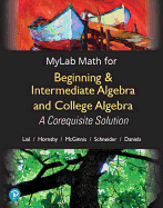 Mylab Math with Pearson Etext -- Standalone Access Card -- For Beginning & Intermediate Algebra and College Algebra: A Corequisite Solution, 18-Week Access