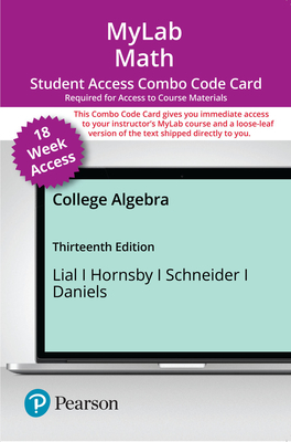 Mylab Math With Pearson Etext (Up to 18-Weeks) + Print Combo Access Code for College Algebra - Margaret L. Lial; John Hornsby; David I. Schneider; Callie J. Daniels