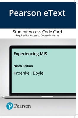 Mylab MIS with Pearson Etext -- Access Card -- For Experiencing MIS - Kroenke, David M, and Boyle, Randall J