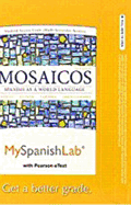 Mylab Spanish with Pearson Etext -- Access Card -- For Mosaicos: (multi-Semester Access)