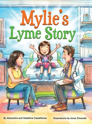 Mylie's Lyme Story - Castellanos, Alexandra, and Castellanos, Madeline