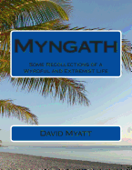 Myngath: Some Recollections of a Wyrdful and Extremist Life - Myatt, David