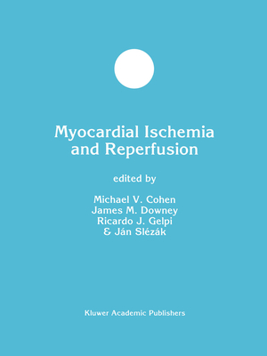 Myocardial Ischemia and Reperfusion - Cohen, Michael V, MD (Editor), and Downey, J M (Editor), and Gelpi, R J (Editor)