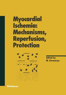 Myocardial Ischemia: Mechanisms, Reperfusion, Protection - Karmazyn, Morris (Editor)