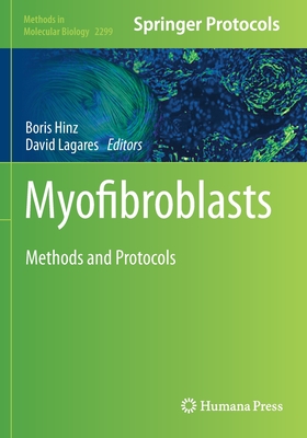Myofibroblasts: Methods and Protocols - Hinz, Boris (Editor), and Lagares, David (Editor)