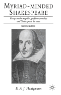 Myriad-Minded Shakespeare: Essays on the Tragedies, the Problem Plays and Shakespeare the Man