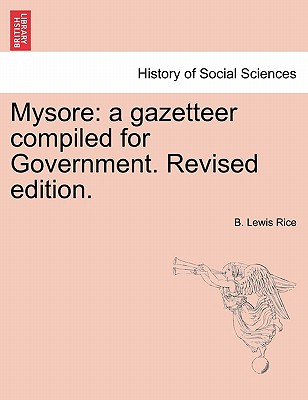 Mysore: a gazetteer compiled for Government. Revised edition. VOL. I - Rice, B Lewis