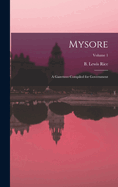 Mysore: A Gazetteer Compiled for Government; Volume 1