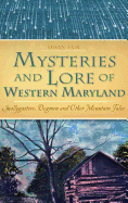 Mysteries and Lore of Western Maryland: Snallygasters, Dogmen and Other Mountain Tales