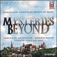 Mysteries Beyond: Songs and Chants in Praise of Mary - Voices of Ascension/Dennis Keene