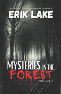 Mysteries in the Forest: Stories of the Strange and Unexplained: Volume 6