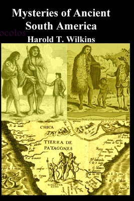 Mysteries of Ancient South America - Wilkins, Harold T