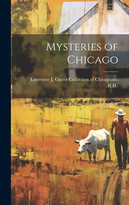 Mysteries of Chicago - Lawrence J Gutter Collection of Chic (Creator)