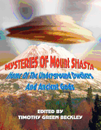 Mysteries of Mount Shasta: Home of the Underground Dwellers and Ancient Gods