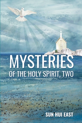 Mysteries of the Holy Spirit, Part Two - East, Sun Hui
