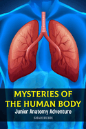 Mysteries of the Human Body: Junior Anatomy Adventure