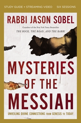 Mysteries of the Messiah Bible Study Guide Plus Streaming Video: Unveiling Divine Connections from Genesis to Today - Sobel, Rabbi Jason