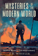 Mysteries of the Modern World: Unsolved Mysteries from Modern History