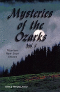 Mysteries of the Ozarks: Nineteen New Short Stories
