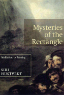 Mysteries of the Rectangle: Essays on Painting