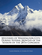 Mysteries of Washington City During Several Months of the Session of the 28th Congress