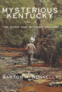 Mysterious Kentucky Vol. 2: The Dark and Bloody Ground