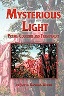 Mysterious Light; Poems, Colorful and Transparent