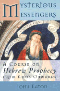 Mysterious Messengers: A Course on Hebrew Prophecy from Amos Onwards