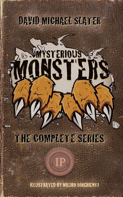 Mysterious Monsters: The Complete Series - Slater, David Michael