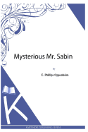 Mysterious Mr. Sabin - Oppenheim, E Phillips
