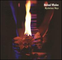 Mysterious Ways - Michael Whalen