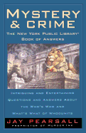 Mystery and Crime: The New York Public Library Book of Answers: Intriguing and Entertaining Questions and Answers about the Who's Who and Whats's