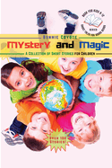 Mystery and Magic-A Collection of Short Stories for Children: Friendships, Detectives, Horror and More!