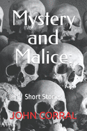Mystery and Malice: Short Stories