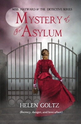 Mystery at the Asylum - Goltz, Helen