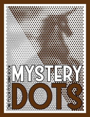 MYSTERY DOTS One Color Coloring Book: 30 Hidden Pictures for Color Relaxation - Shershneva, Kira, and Coloring Book, One Color, and Relaxation, Color