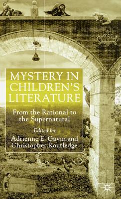 Mystery in Children's Literature: From the Rational to the Supernatural - Gavin, Adrienne E, and Routledge, Christopher