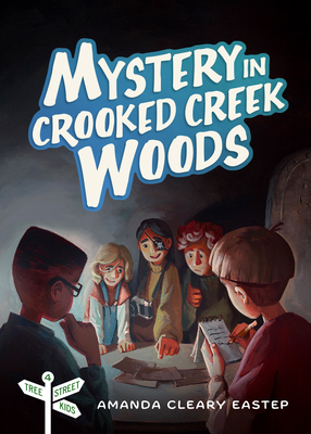 Mystery in Crooked Creek Woods: Tree Street Kids (Book 4) - Cleary Eastep, Amanda