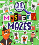 Mystery Mazes: 30 Amazing Mazes